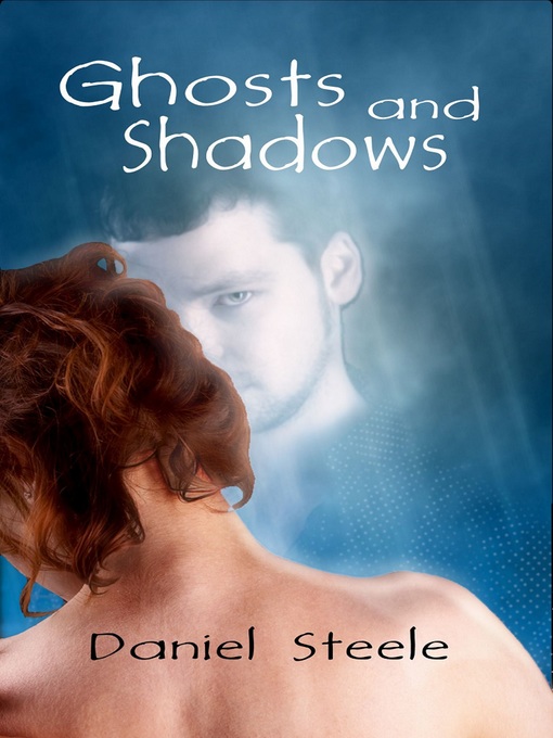 Title details for Ghosts and Shadows by Daniel Quentin Steele - Wait list
